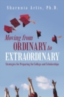 Image for Moving from Ordinary to Extraordinary : Strategies for Preparing for College and Scholarships