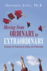 Image for Moving from Ordinary to Extraordinary: Strategies for Preparing for College and Scholarships