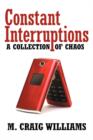 Image for Constant Interruptions : A Collection of Chaos