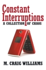 Image for Constant Interruptions: A Collection of Chaos