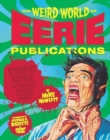 Image for The weird world of Eerie Publications: comic gore that warped millions of young minds