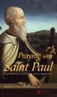 Image for Praying with Saint Paul: Daily Reflections on the Letters of Saint Paul