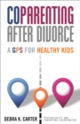 Image for Co parenting after divorce  : a GPS for healthy kids