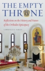 Image for The Empty Throne : Reflections on the History and Future of the Orthodox Episcopacy