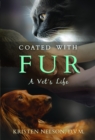 Image for Coated With Fur: A Vet&#39;s Life