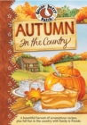 Image for Autumn in the country: a bountiful harvest of scrumptious recipes, plus fall fun in the country with family &amp; friends.
