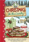Image for Christmas in the country: family recipes, merry gifts from the kitchen, and sweet holiday memories to celebrate the simple joys of the season.
