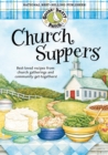 Image for Church Suppers: Best-Loved Recipes from Church Gatherings and Community Get-Togethers!