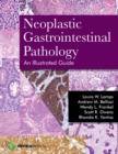 Image for Neoplastic Gastrointestinal Pathology : An Illustrated Guide
