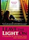 Image for Leave the light on: a memoir of recovery and self-discovery