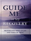Image for Guide me in my recovery: prayers for times of joy and times of trial