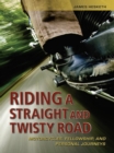 Image for Riding a straight and twisty road: motorcycles, fellowship, and personal journeys