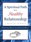 Image for A spiritual path to a healthy relationship: a practical approach