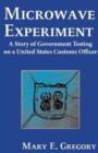 Image for Microwave Experiment : A Story of Government Testing on a United States Customs Officer