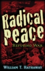 Image for Radical Peace: Refusing War.