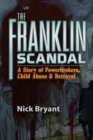Image for Franklin scandal: a story of powerbrokers, child abuse &amp; betrayal