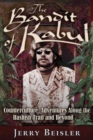Image for The Bandit of Kabul: Counterculture Adventures Along the Hashish Trail and Beyond . . .