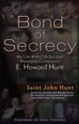 Image for Bond of secrecy  : the true story of CIA spy &amp; Watergate conspirator E. Howard Hunt
