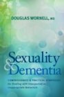Image for Sexuality and dementia  : compassionate and practical strategies for dealing with unexpected or inappropriate behaviors