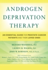 Image for Androgen deprivation therapy  : an essential guide for prostate cancer patients and their loved ones