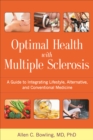 Image for Optimal health with multiple sclerosis  : a guide to integrating lifestyle, alternative, and conventional medicine