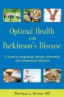 Image for Optimal health with Parkinson&#39;s disease  : a guide to integrating lifestyle, alternative, and conventional medicine