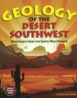 Image for Geology of the Desert Southwest : Investigate How the Earth Was Formed with 15 Projects