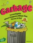 Image for Garbage : Investigate What Happens When You Throw It Out With 25 Projects