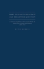 Image for Mary Elizabeth Braddon and the Jewish question  : a Victorian English novelist and the worlds of Anglo-Jewry, Zionism and Judaism, 1859-1913