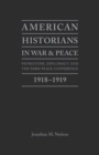 Image for American historians in war and peace  : patriotism, diplomacy and the Paris Peace Conference, 1918-1919