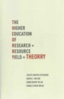 Image for T.H.E.O.R.R.Y  : the higher education of research + resource yield