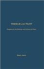 Image for Trickle and Flow : Chapters in the History and Culture of Water