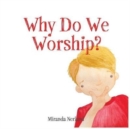 Image for Why Do We Worship?