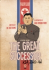 Image for The Great Successor: Kim Jong Un A Political Cartoon : An epic comic of the Dark Kingdom and the passing of power to a third Kim