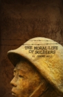 Image for Moral life of soldiers  : a novel &amp; five stories