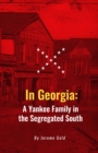 Image for In Georgia  : a Yankee  family in the segregated South