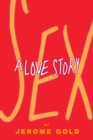 Image for Sex, A Love Story