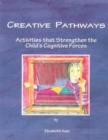Image for Creative Pathways : Activities That Strengthen The Child&#39;s Cognitive Forces