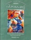 Image for Learning to see the world through drawing  : practical advice for the classroomGrades one through eight