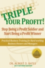 Image for Triple Your Profit : Stop Being a Profit Soldier and Start Being a Profit Winner