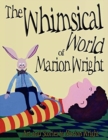 Image for The Whimsical World of Marion Wright : Art and Stories by Marion Wright
