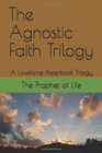 Image for The Agnostic Faith Trilogy