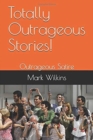 Image for Totally Outrageous Stories! : Outrageous Satire