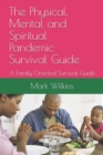 Image for The Physical, Mental and Spiritual Pandemic Survival Guide