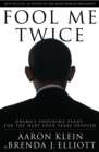 Image for Fool me twice: Obama&#39;s shocking plans for the next four years exposed
