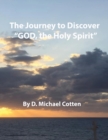 Image for The Journey to Discover &quot;GOD, the Holy Spirit&quot;