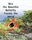 Image for Bice the Beautiful Butterfly Travels the World