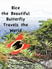 Image for Bice the Beautiful Butterfly Travels the World