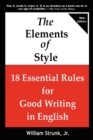 Image for The elements of style  : 18 essential rules for good writing in English