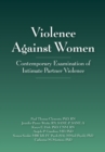 Image for Violence Against Women: Contemporary Examination of Intimate Partner Violence
